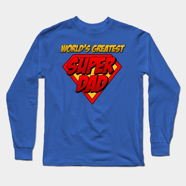 World's Greatest Super Dad Long Sleeve T-Shirt by SergioCoelho_Arts